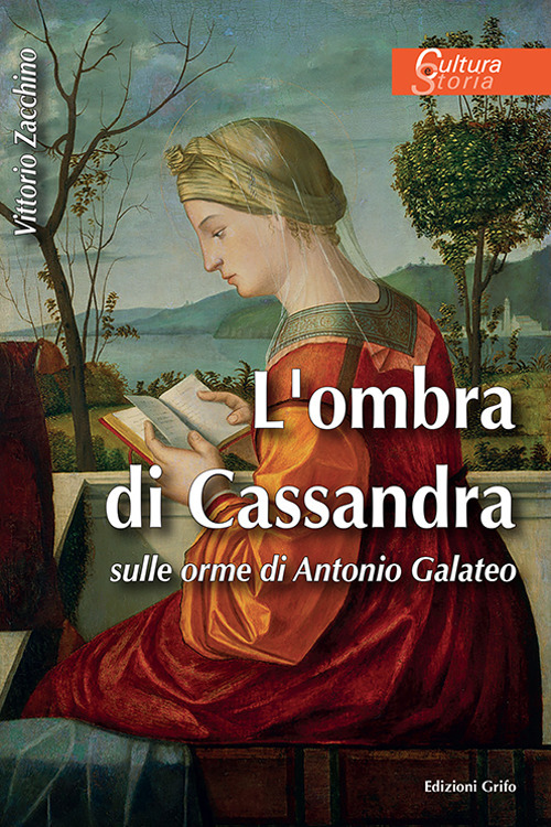 L'ombra di Cassandra. Sulle orme di Antonio Galateo