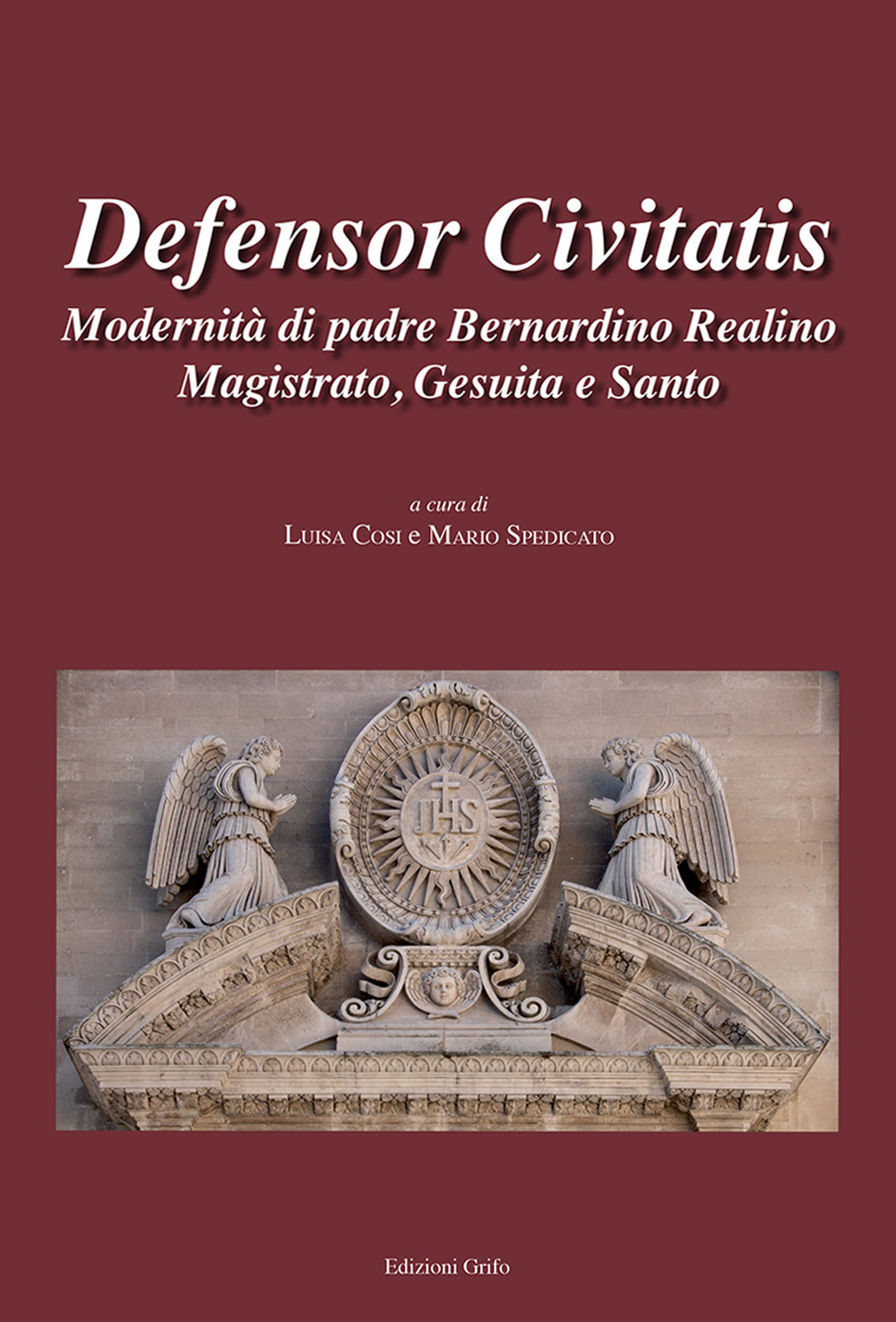 Defensor civitatis. Modernità di padre Bernardino Realino magistrato, gesuita e santo