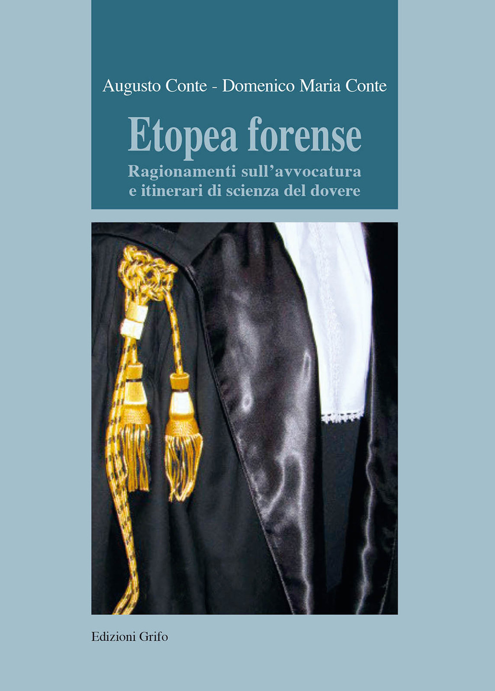 Etopea forense. Ragionamenti sull'avvocatura e itinerari di scienza del dovere