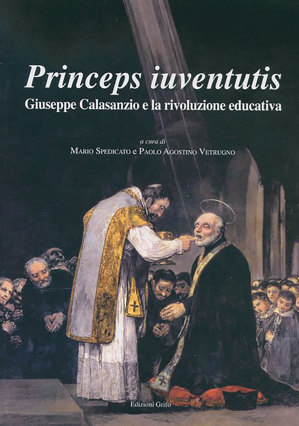 Princeps iuventutis. Giuseppe Calasanzio e la rivoluzione educativa