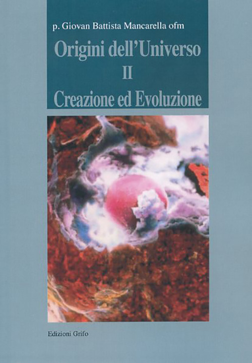 Origini dell'universo. Vol. 2: Creazione ed evoluzione