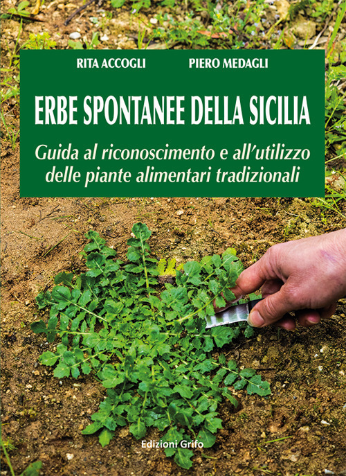 Erbe spontanne della Sicilia. Guida al riconoscimento e all'utilizzo delle piante alimentari tradizionali