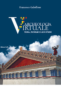 Archeologia virtuale. Teoria, tecniche e casi di studio