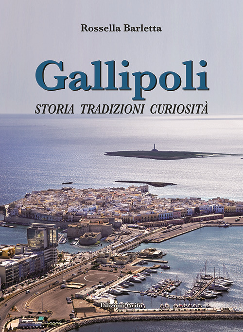 Gallipoli. Storia tradizioni curiosità