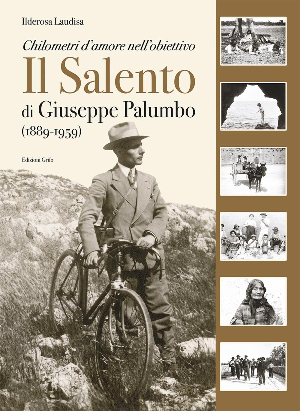 Il Salento di Giuseppe Palumbo (1889-1959). Chilometri d'amore nell'obiettivo. Ediz. illustrata