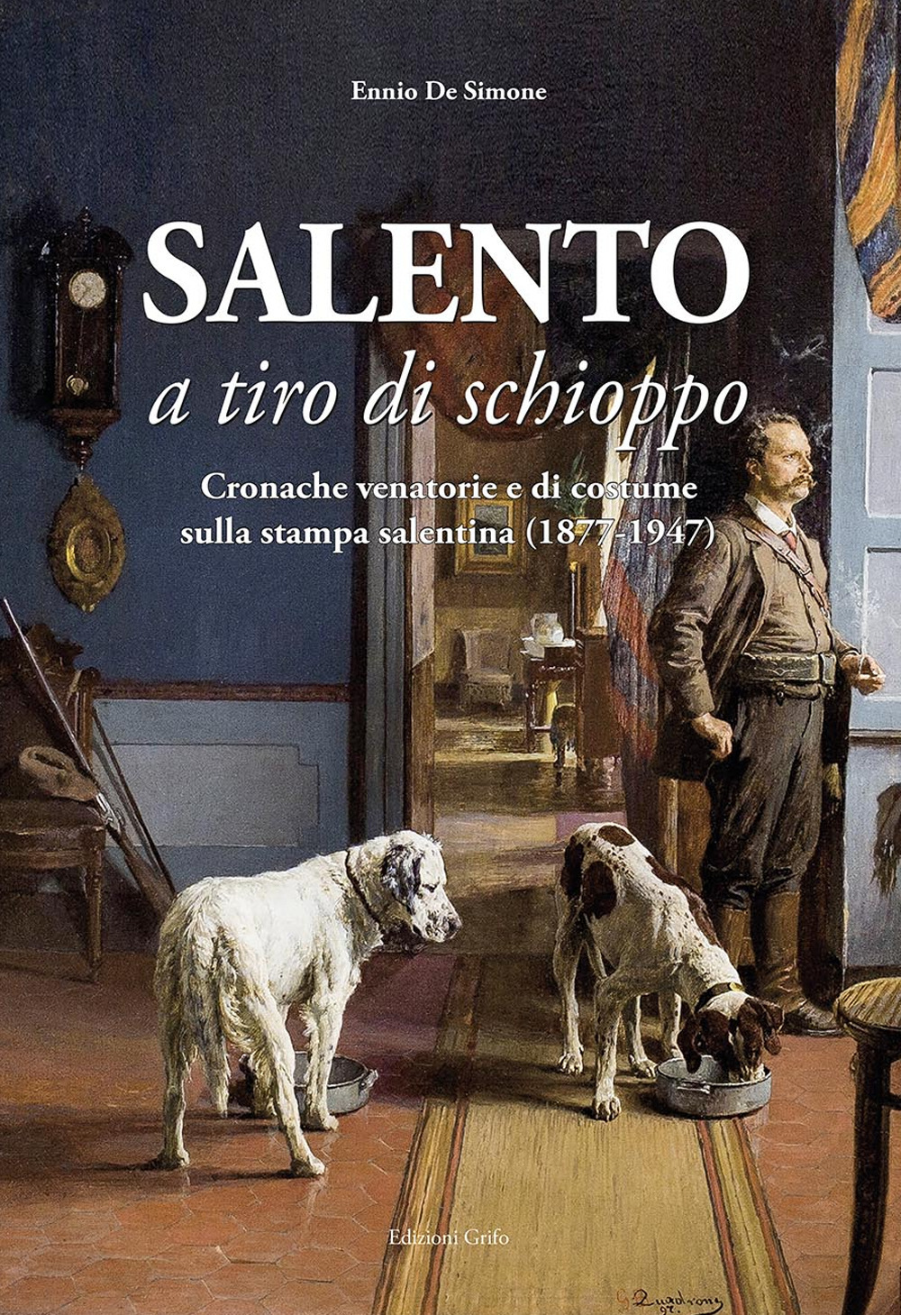 Salento a tiro di schioppo. Cronache venatorie e di costume sulla stampa salentina (1877-1947)