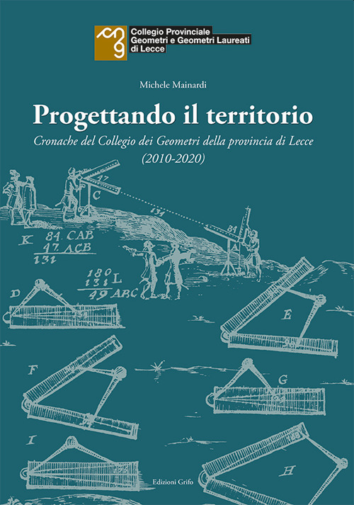 Progettando il territorio. Cronache del Collegio dei Geometri della provincia di Lecce (2010-2020)