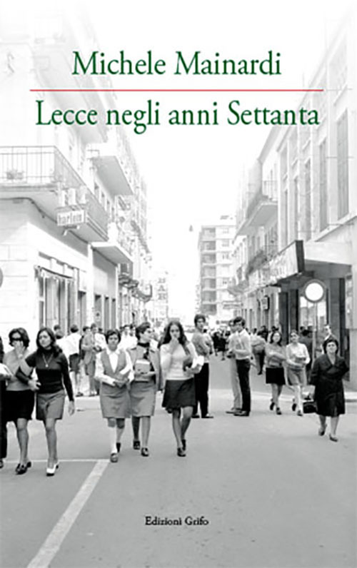 Lecce negli anni Settanta. Ediz. illustrata