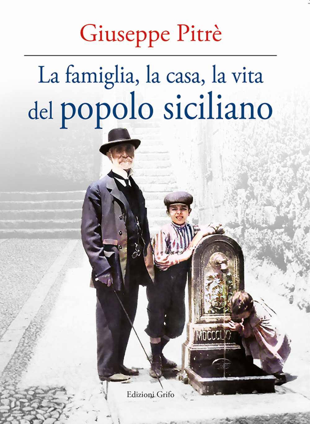 La famiglia, la casa, la vita del popolo siciliano