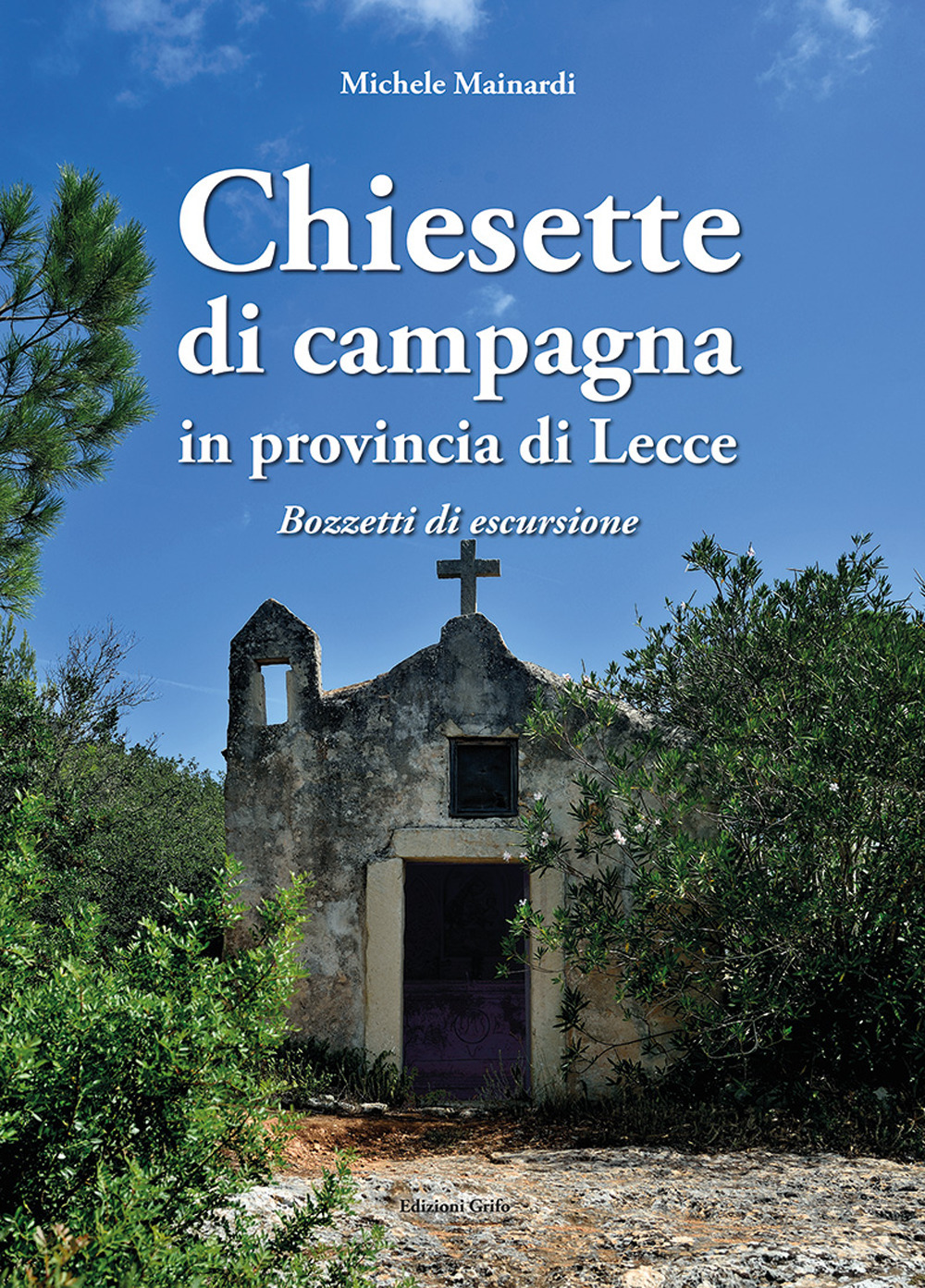 Chiesette di campagna in provincia di Lecce. Bozzetti di escursione