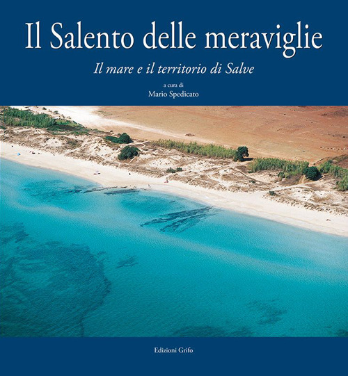 Il Salento delle meraviglie. Il mare e il territorio di Salve