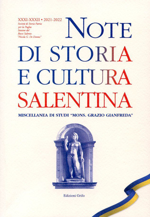 Note di storia e cultura salentina (2021-2022). Vol. 31-32: Miscellanea di studi «Mons. Grazio Gianfreda»