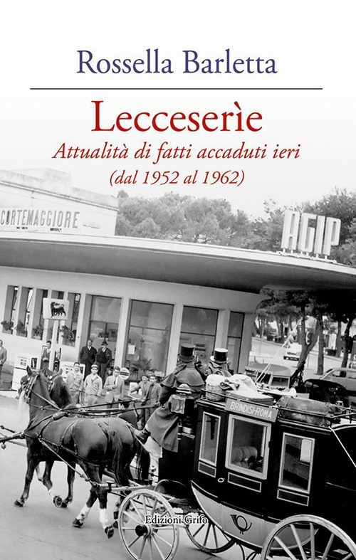 Lecceserìe. Attualità di fatti accaduti ieri (dal 1952 al 1962)