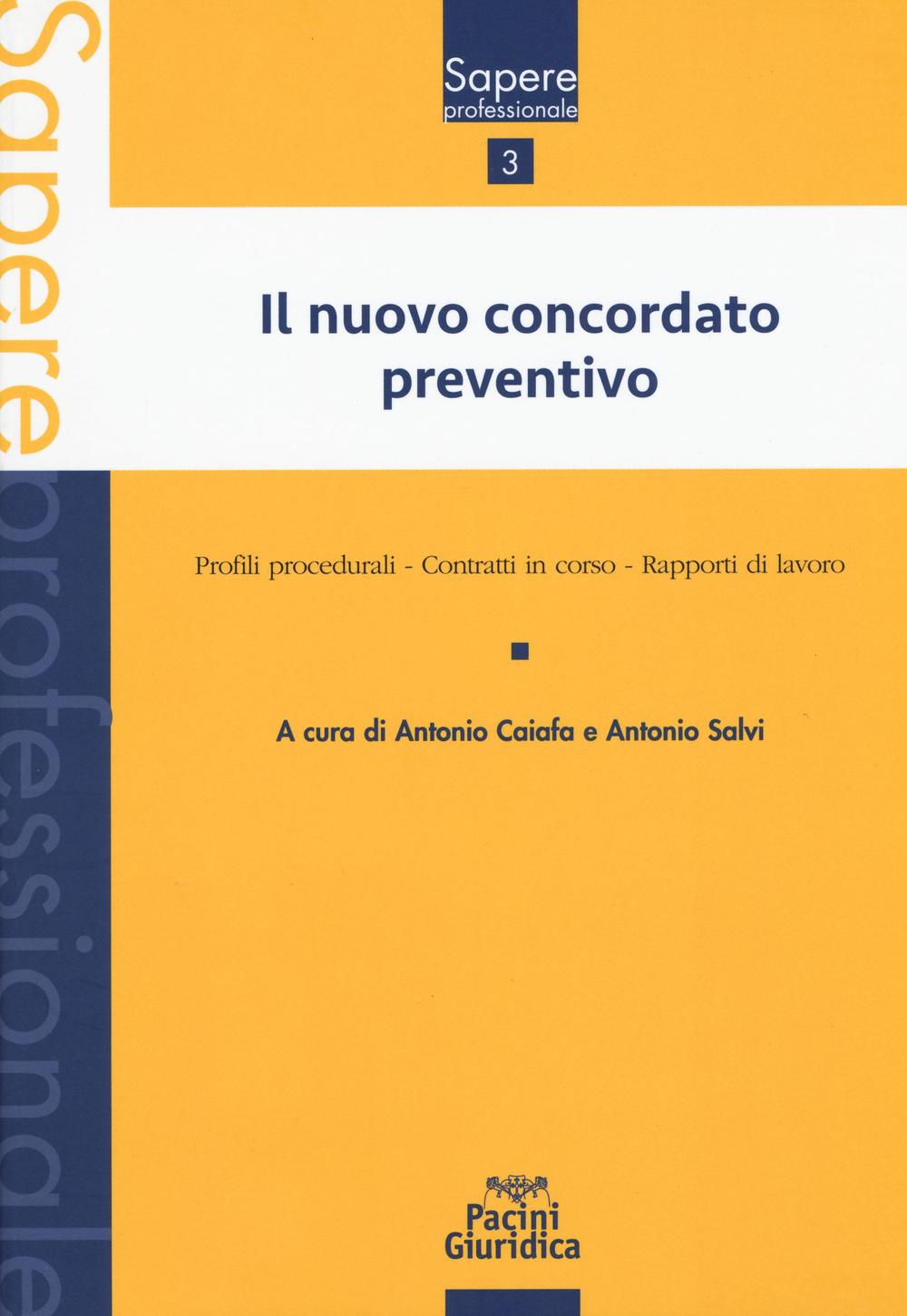 Il nuovo concordato preventivo. Profili procedurali. Contratti in corso. Rapporti di lavoro