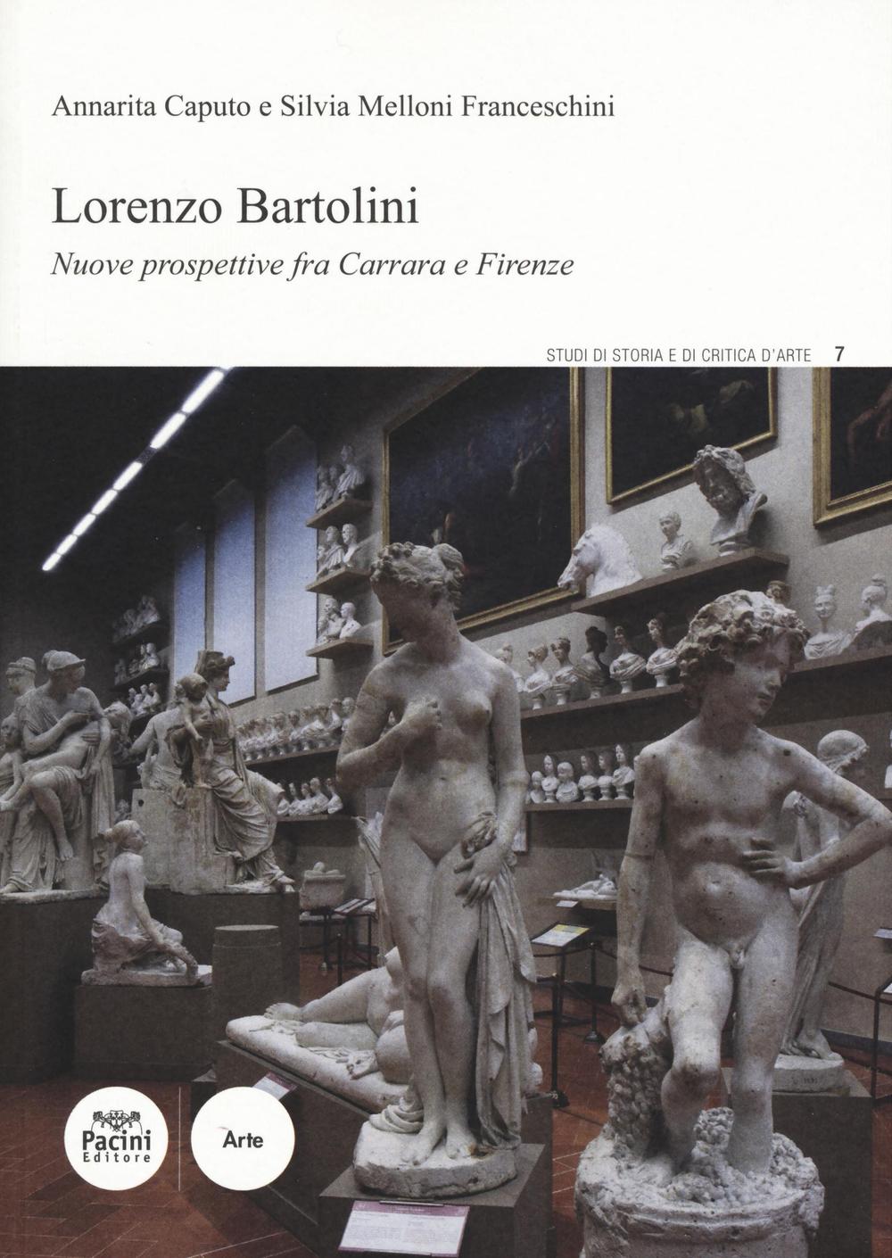 Lorenzo Bartolini. Nuove prospettive fra Carrara e Firenze. Ediz. illustrata