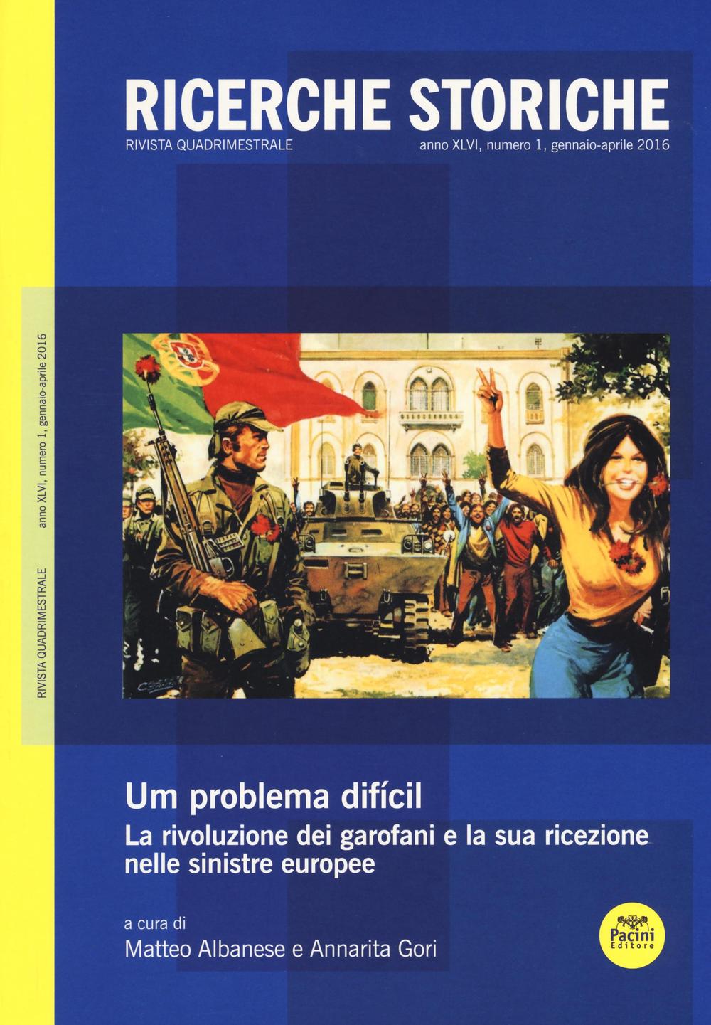 Ricerche storiche (2016). Vol. 1: «Um problema dificil». La rivoluzione dei garofani e la sua ricezione nelle sinistre europee