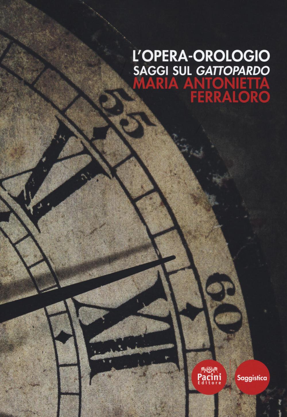 L'opera orologio. Saggi sul Gattopardo