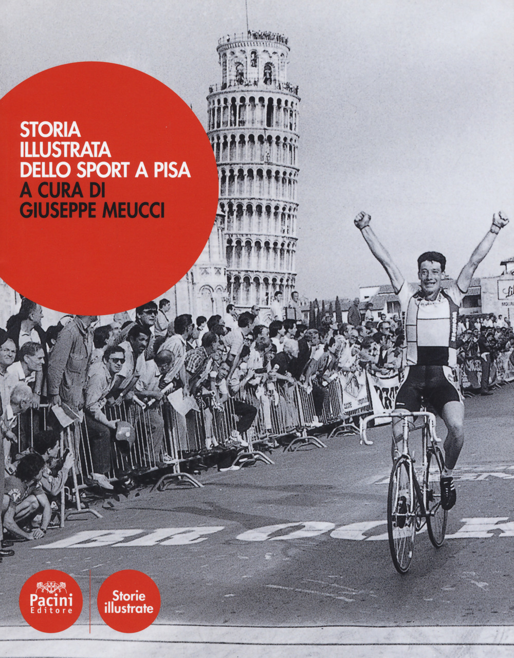 Storia illustrata dello sport a Pisa. Ediz. a colori