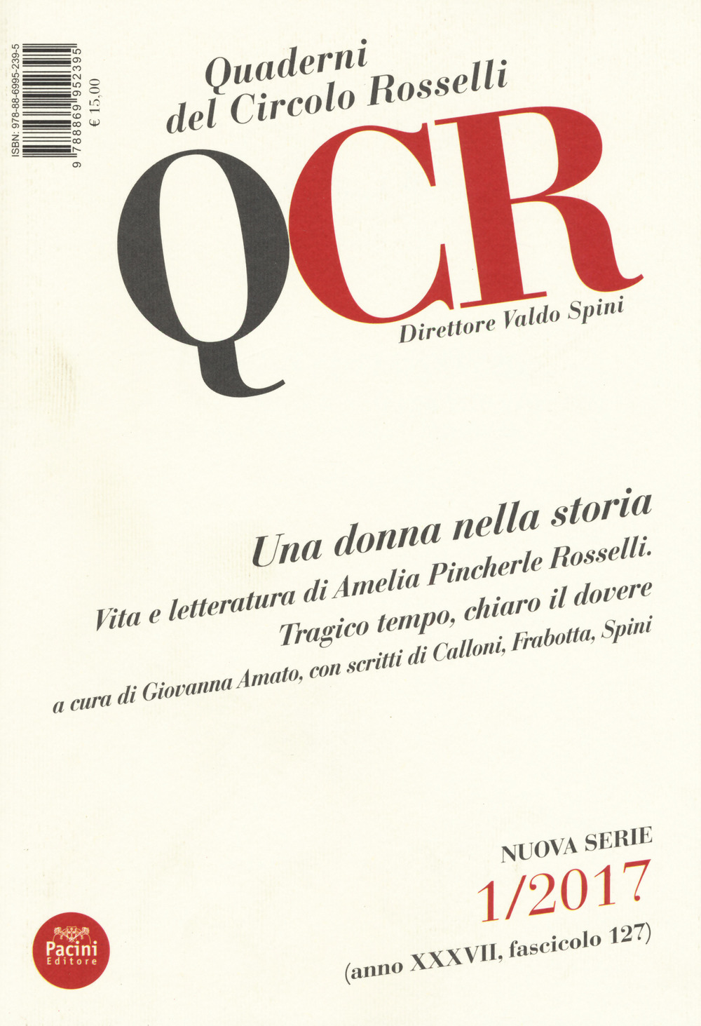 QCR. Quaderni del Circolo Fratelli Rosselli (2017). Vol. 1: Una donna nella storia. Vita e letteratura di Amelia Pincherle Rosselli. Tragico tempo, chiaro il dovere