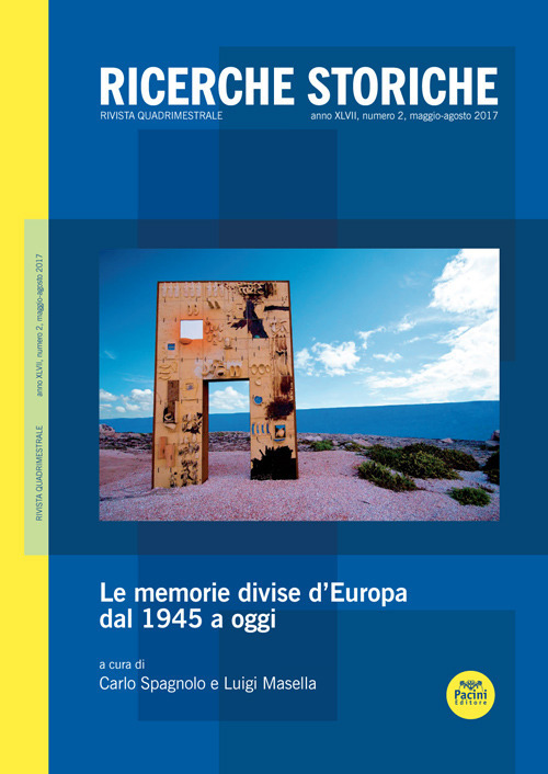 Ricerche storiche (2017). Vol. 2: Le memorie divise d'Europa dal 1945 a oggi (maggio-agosto)