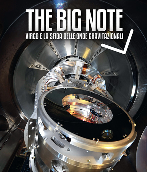 The big note. Virgo e la sfida delle onde gravitazionali. Ediz. italiana e inglese