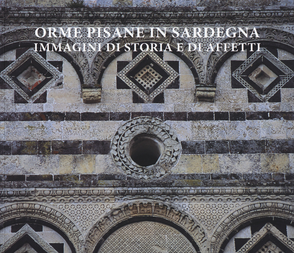 Orme pisane in Sardegna. Immagini di storia e di affetti. Ediz. a colori