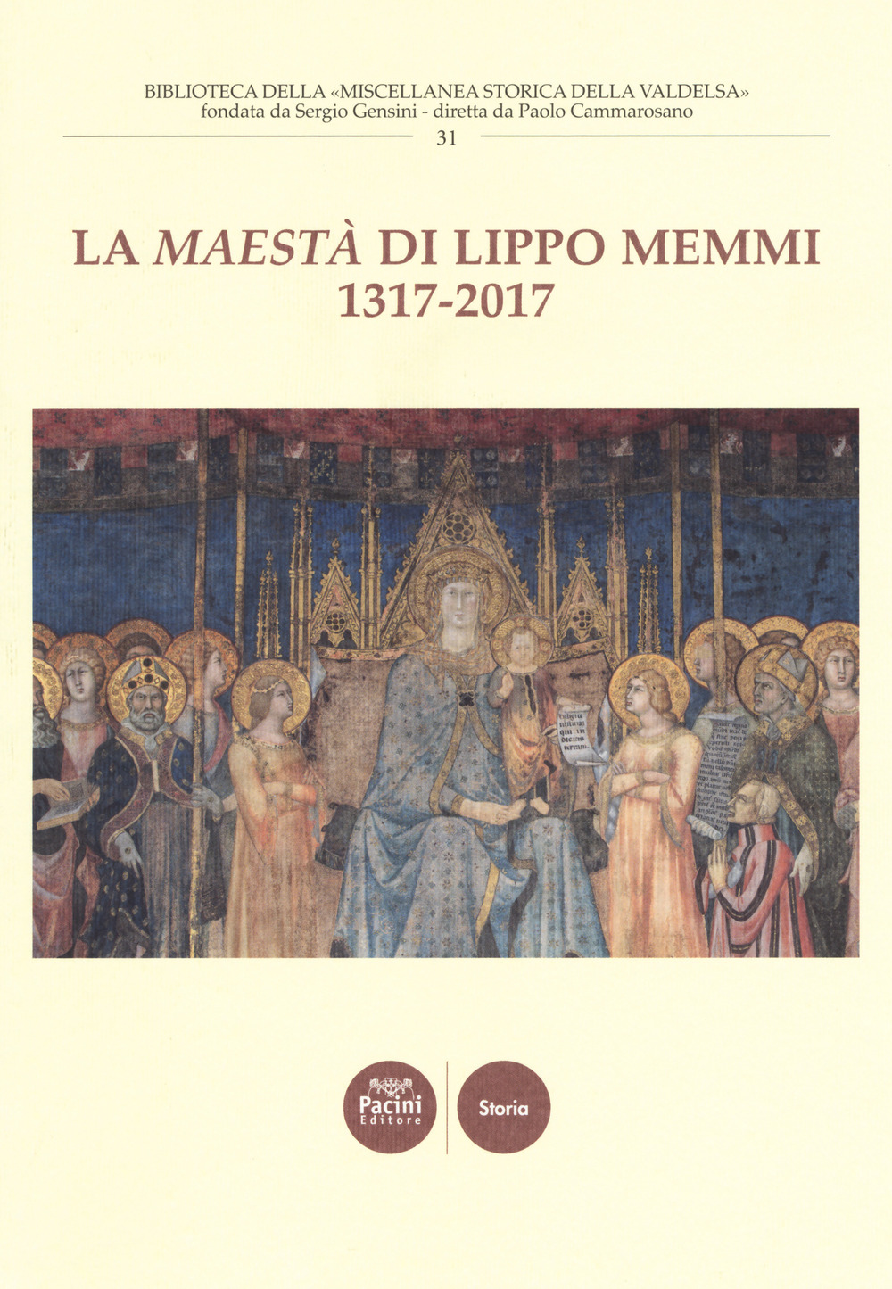 La «Maestà» di Lippo Memmi 1317-2017. Atti della Giornata di studi (San Gimignano, 28 ottobre 2017). Ediz. a colori