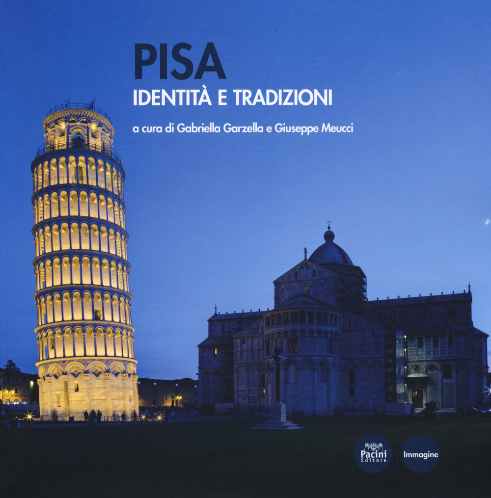 Pisa. Identità e tradizioni. Ediz. a colori