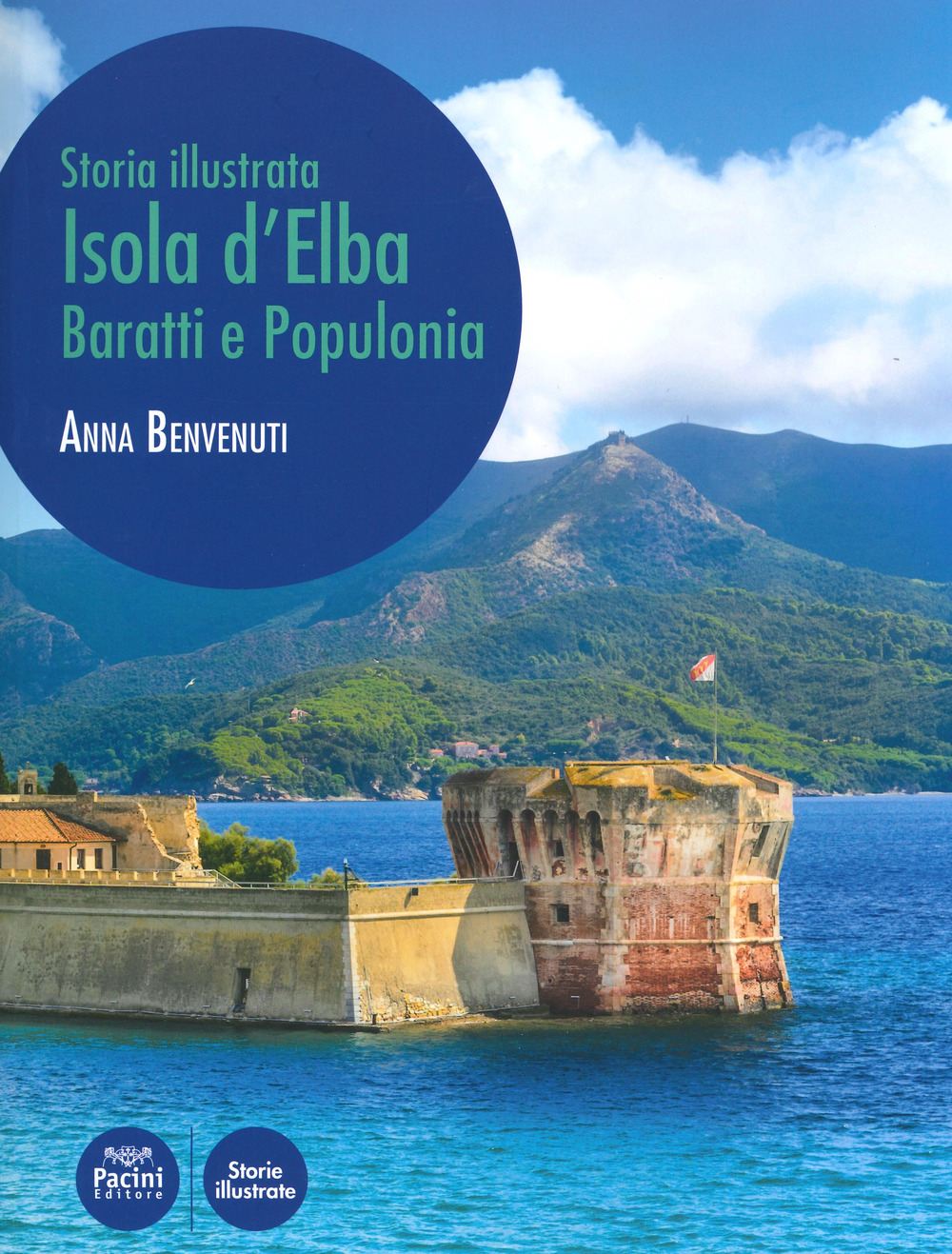 Isola d'Elba, Baratti e Populonia. Storia illustrata. Ediz. a colori