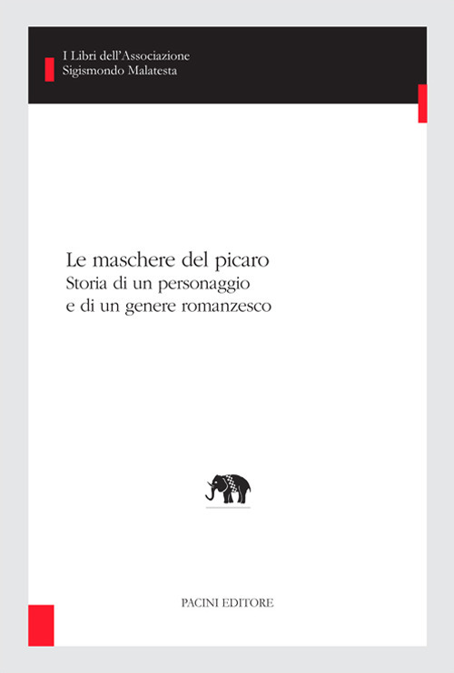 Le maschere del picaro. Storia di un personaggio e di un genere romanzesco