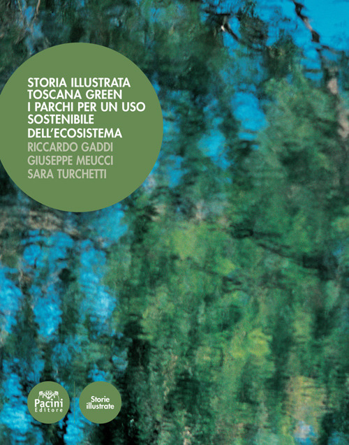 Storia illustrata. Toscana Green. I parchi per un uso sostenibile dell'ecosistema. Ediz. illustrata