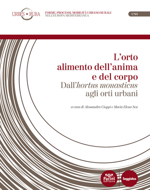 L'orto alimento dell'anima e del corpo. Dall'«hortus monasticus» agli orti urbani