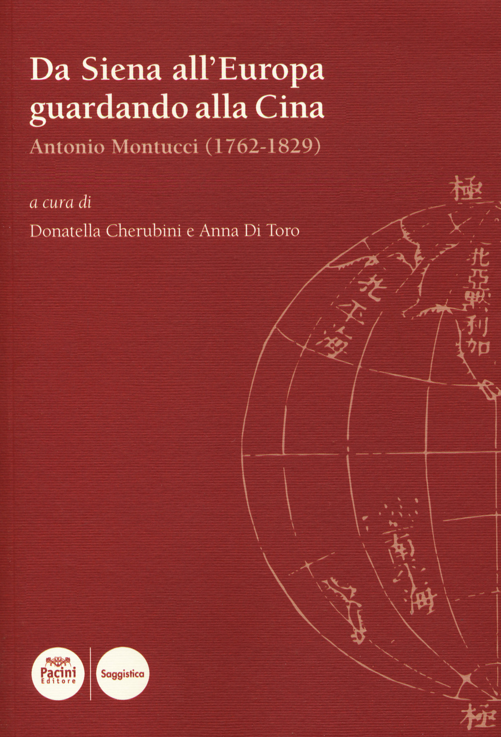 Da Siena all'?Europa guardando alla Cina. Antonio Montucci (1762-1829)