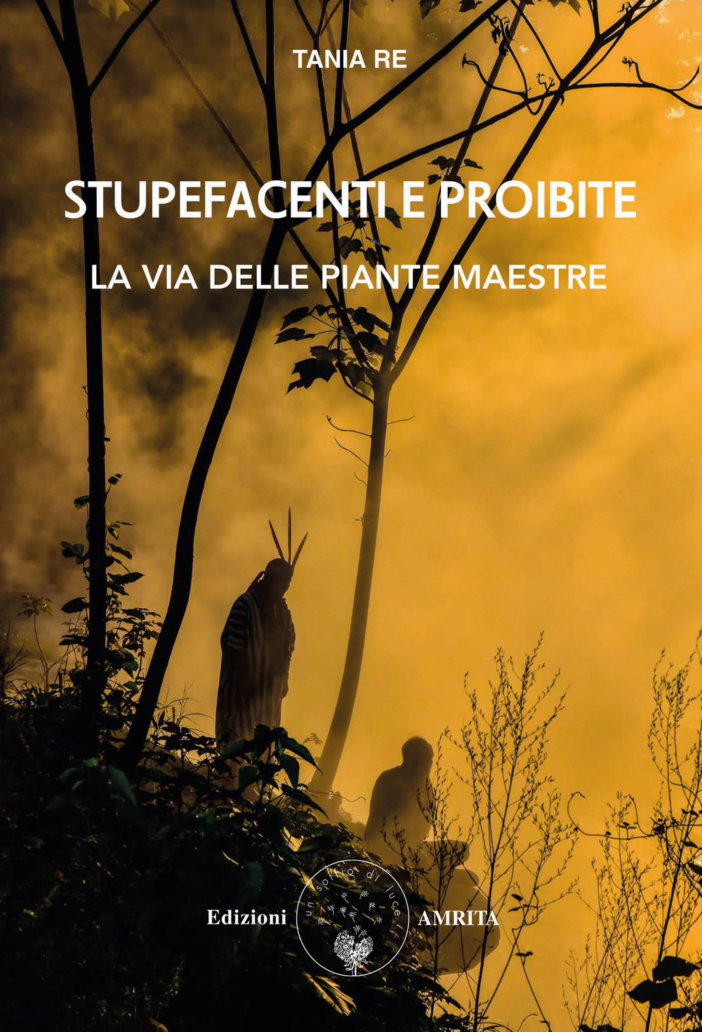 Stupefacenti e proibite. La via delle piante maestre