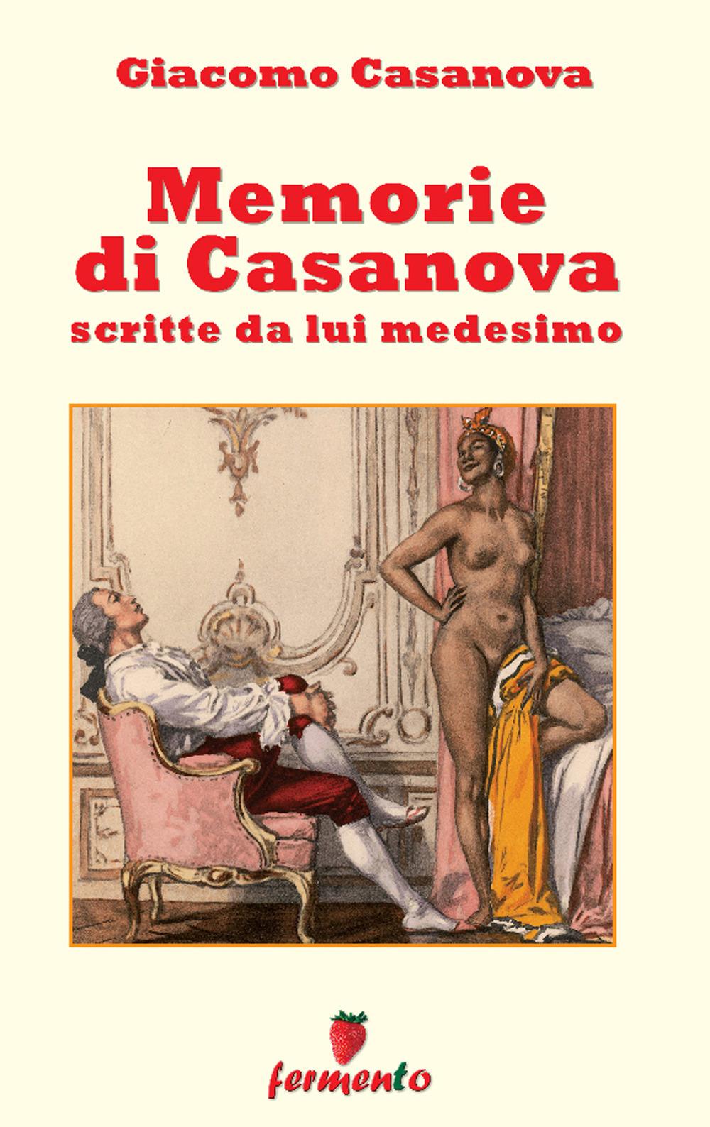 Memorie di Casanova scritte da lui medesimo. Nuova ediz.