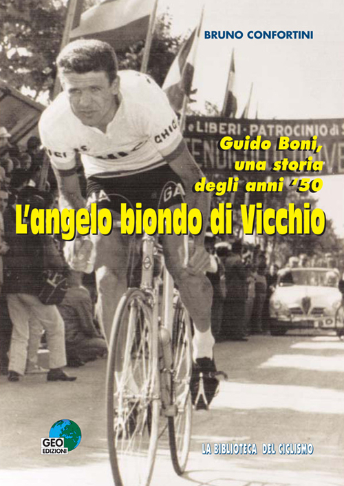 L'angelo biondo di Vicchio. Guido Boni, una storia degli anni '50