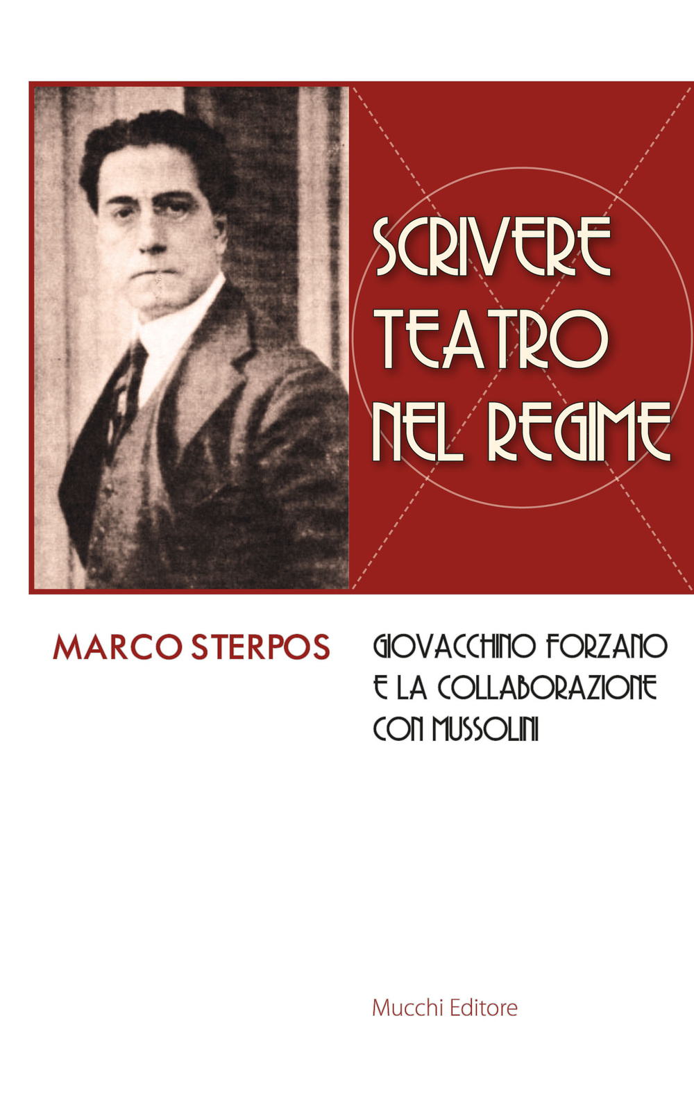 Scrivere teatro nel regime. Giovacchino Forzano e la collaborazione con Mussolini