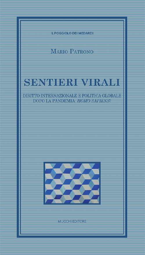 Sentieri virali. Diritto internazionale e politica globale dopo la pandemia: homo sapiens?