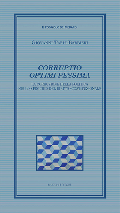 Corruptio optimi pessima. La corruzione della politica nello specchio del diritto costituzionale