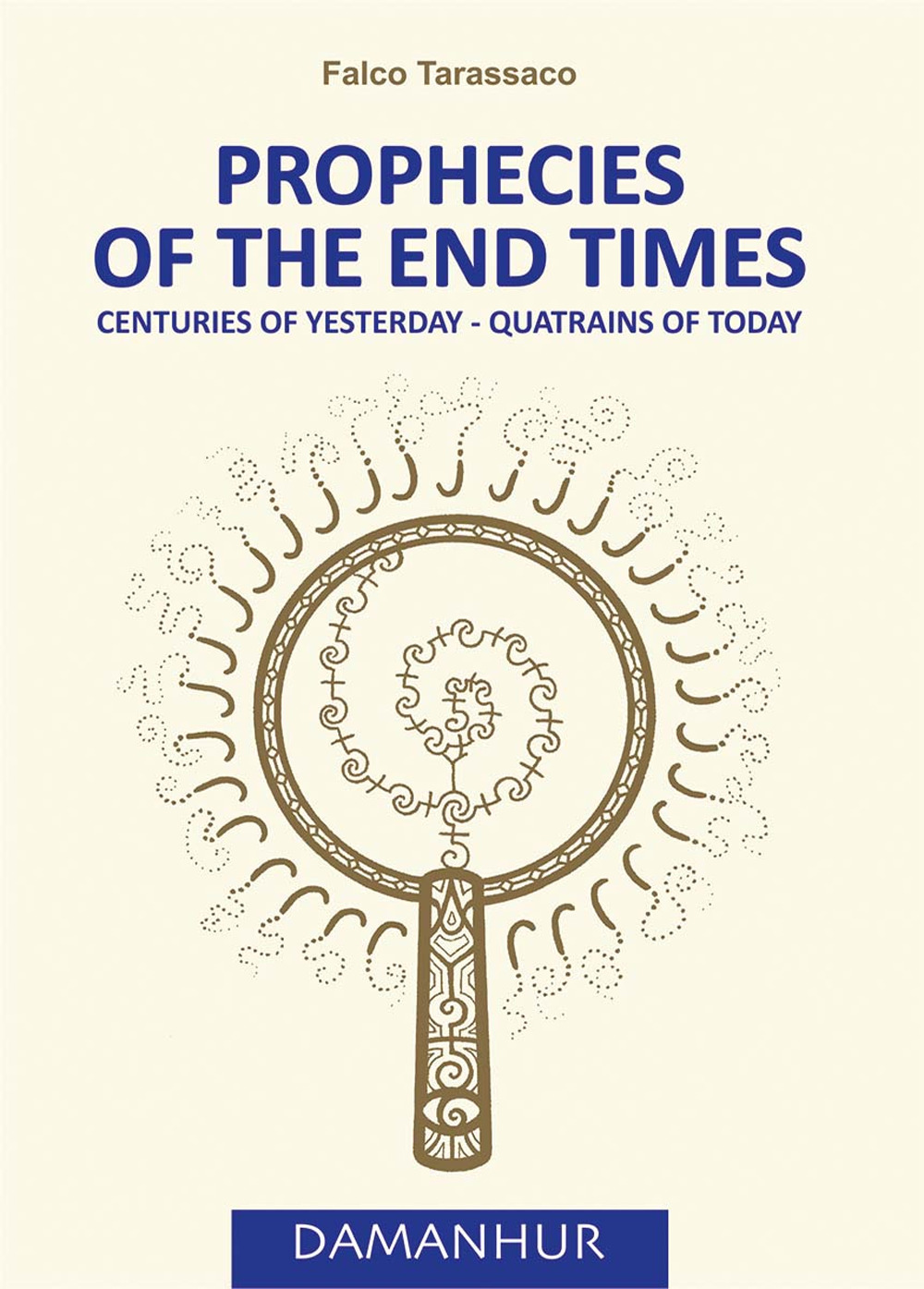 Prophecies of the end times. Centuries of yesterday-quatrains of today. Ediz. italiana e inglese