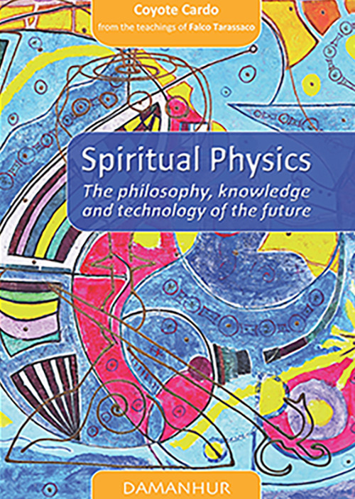 Spiritual physics. The philosophy, knowledge and technology of the future. Ediz. italiana e inglese
