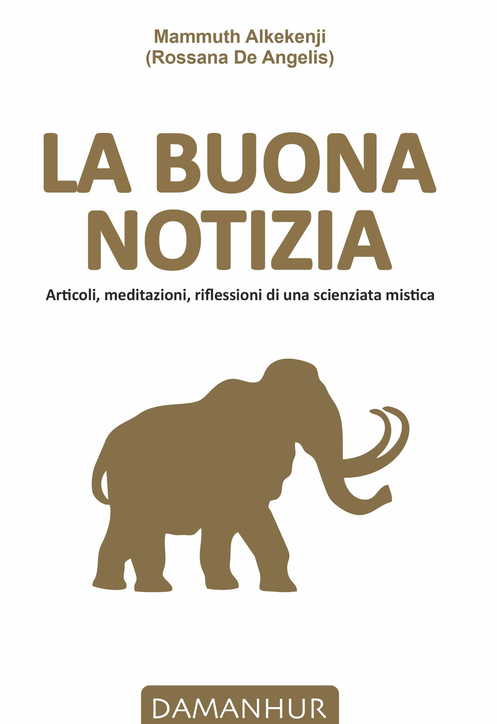 La buona notizia. Articoli, meditazioni, riflessioni di una scienziata mistica