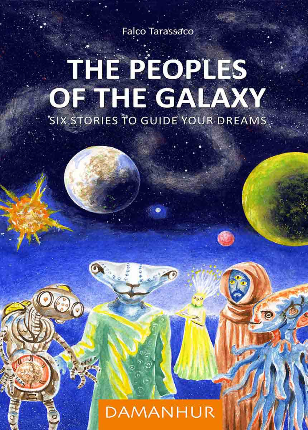 The peoples of the galaxy. Six stories to guide your dreams. Ediz. multilingue