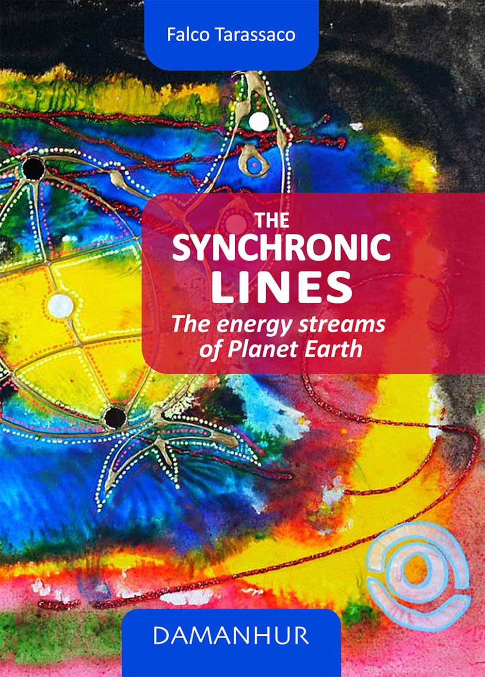 The synchronic lines. The energy streams of planet Earth. Ediz. italiana e inglese