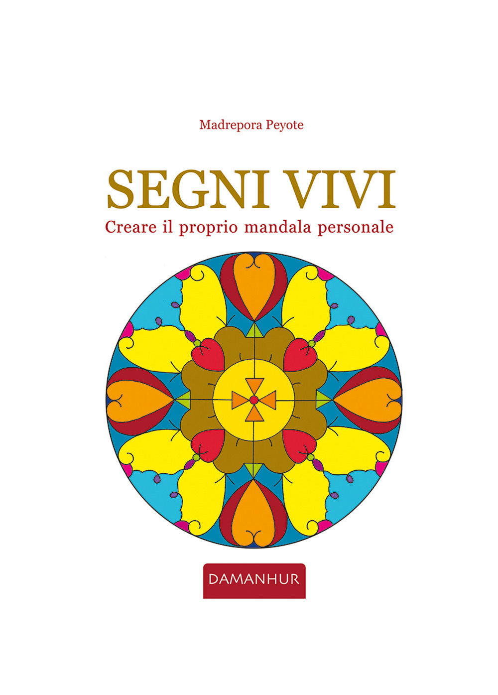 Segni vivi. Creare il proprio mandala personale. Ediz. italiana e inglese