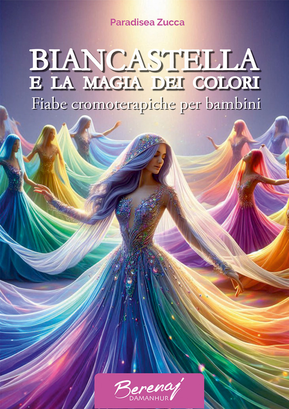 Biancastella e la magia dei colori. Fiabe cromoterapiche per bambini. Ediz. multilingue