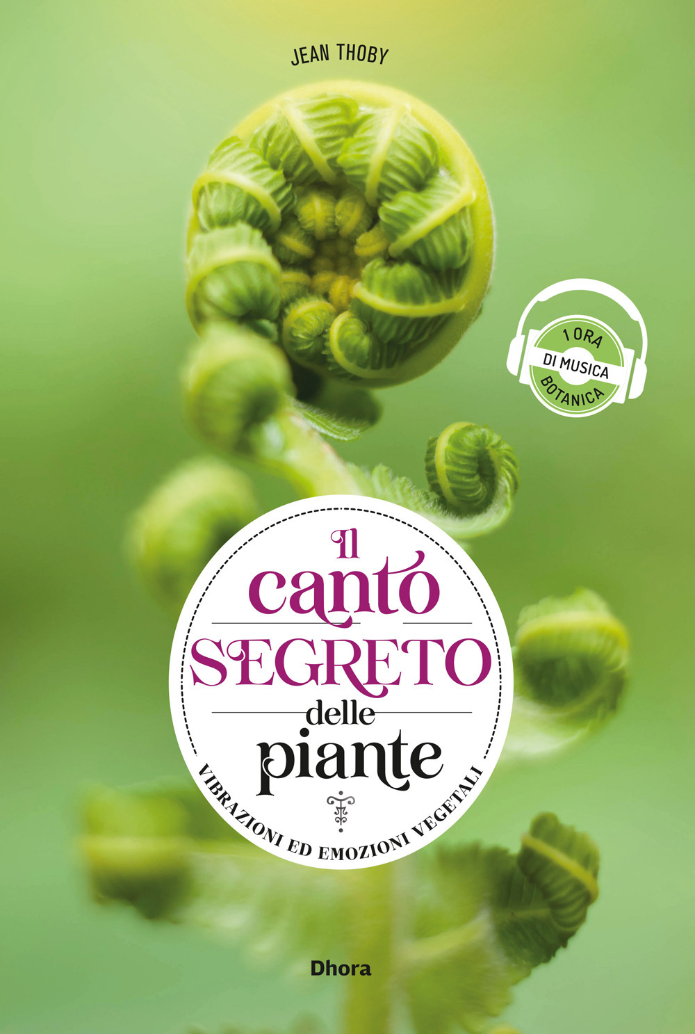 Il canto segreto delle piante. Vibrazioni ed emozioni vegetali. Ediz. multilingue