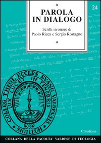 Parola in dialogo. Scritti in onore di Paolo Ricca e Sergio Rostagno