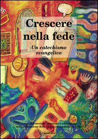 Crescere nella fede. Un catechismo evangelico