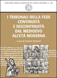 I tribunali della fede. Continuità e discontinuità dal Medioevo all'età moderna